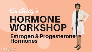 Estrogen and Progesterone Hormones  Dr Chettys Hormone Workshop [upl. by Steward]