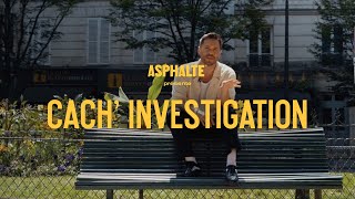 Cach Investigation  ASPHALTE [upl. by Aveneg499]