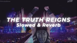 Roman Reigns  The Truth Reigns Slowed and Reverb [upl. by Arick668]