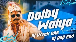 Dolby Walya  Remix By  Dj Vivek DAB X Dj Anji [upl. by Atte]