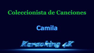 Camila Coleccionista de Canciones con 2da voz Karaoke 4K [upl. by Teik861]