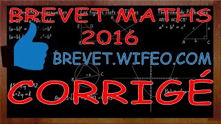 BREVET 2016 MATHS CORRIGÉ Vidéo animée [upl. by Gypsie]