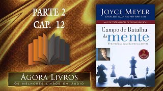 Áudio Livro  Campo de Batalha da Mente  Parte 2 capítulo 12  Joyce Meyer [upl. by Ahsha]