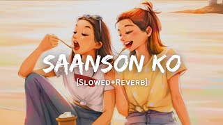 Saanson Ko  Arijit Singh Song  Slowed And Reverb Lofi Mix [upl. by Lovett]