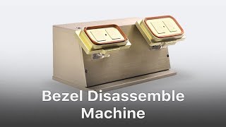 Bezel Disassemble Machine [upl. by Assylem]