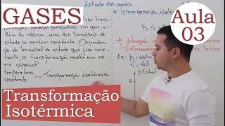 Estudo dos Gases  Aula 03 TRANSFORMAÇÃO ISOTÉRMICA [upl. by Pellegrini292]