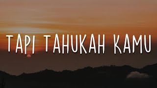 Tapi Tahukah Kamu Tak Ingin Usai Tertawan Hati Lirik  Dygta Kamasean [upl. by Cesar]