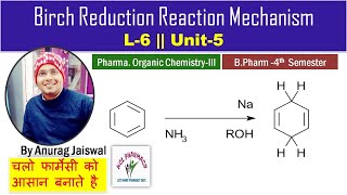 BIRCH REDUCTION Reaction Mechanism  L6 Unit5 Pharma Organic chemistry III [upl. by Anidan]