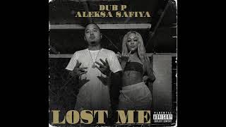 Dub P Aleksa Safiya  Lost Me Audio [upl. by Enael612]