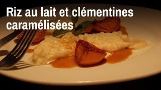 Recette de chef  riz au lait et clémentines caramélisées [upl. by Nirrek]