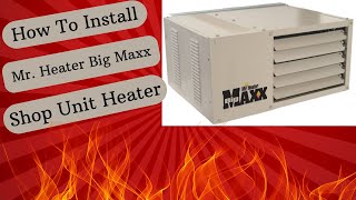 How To Install Mr Heater Big Maxx Unit Heater [upl. by Shiller]