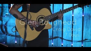 Craig David 7 days loop pedal cover by Glen Roughead [upl. by Einattirb]