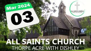 All Saints Church Thorpe Acre with Dishley  Online Service from Sunday 3 March 2024 [upl. by Eneloj959]