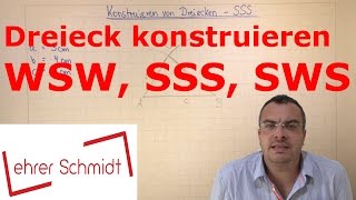 Dreiecke konstruieren  SSS  SWS  WSW  Geometrie  Mathematik  Lehrerschmidt [upl. by Ynnod]