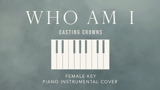 WHO AM I⎜Casting Crowns  Female Key Solo Piano Instrumental cover by GershonRebong [upl. by Muhan]