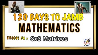 Determinant of 3x3 Matrices » 120 Days To Jamb Mathematics  Ep 56 [upl. by Aicad314]