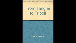 Carpenters World Travels From Tangier to Tripoli by Frank G Carpenter  Audiobook [upl. by Trix224]