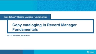 Record Manager Fundamentals Copy Cataloging in Record Manager Fundamentals [upl. by Frederich]