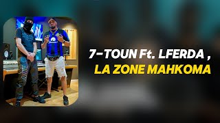 7TOUN Ft LFERDA  LA ZONE MAHKOMA Lyrics [upl. by Colwin]