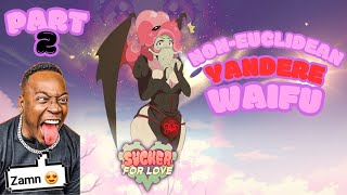 NONEUCLIDEAN YANDERE WAIFU  Sucker for Love First Date 2BLIND PC Playthrough [upl. by Anoed]