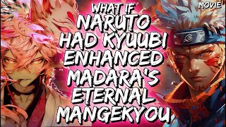 What If Naruto Had Kyuubi Enhanced Madaras Eternal Mangekyou [upl. by Sosna404]