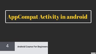 Tutorial 4 Understanding AppCompatActivity concept in android  Android Course for Beginners [upl. by Anabal]