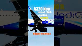 A320 Neo take off climb amp banking at 3000 ft Nagpur to Kolkata 6Е812 Airbus A320271N [upl. by Ranzini]