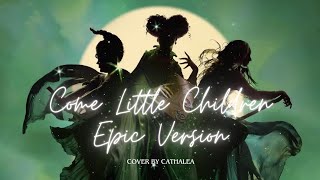 Come Little Children Epic ver  Cover By Cathalea [upl. by Nelleoj418]