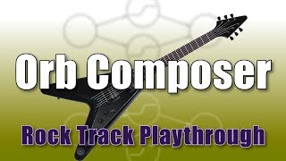 Orb Composer  Rock Track Playthrough [upl. by Esiuole667]