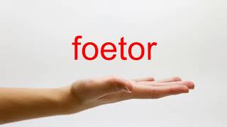 How to Pronounce foetor  American English [upl. by Tyler492]