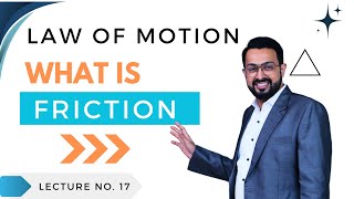 Law Of Motion  What Is Friction  Lecture No 17 [upl. by Anits264]