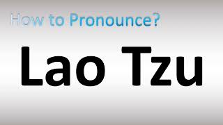 How to Pronounce Lao Tzu [upl. by Micheil669]