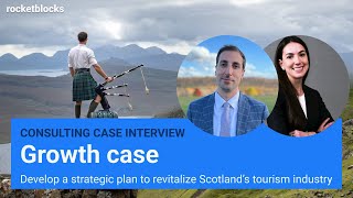 Growth consulting case interview Boost Scotland’s tourism w EY and McKinsey consultants [upl. by Forbes779]