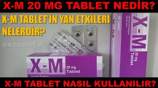 XM 20 Mg Tablet Nedir XM Tabletin Yan Etkileri Nelerdir XM Tablet Nasıl Kullanılır [upl. by Heather]