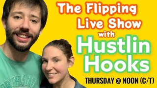 The Flipping Live Show with Hustlin Hooks Ep 19 [upl. by Yllom]