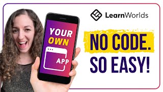 How to Create a Mobile App for Your Course WITHOUT Code Using the Learnworlds App Builder [upl. by Ettedualc]