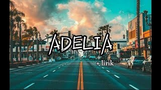 ADELIA lirik lagu [upl. by Einahpet]