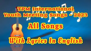 TPM International Youth Meeting Songs  2023  All Songs  Jukebox  Lyrics In English [upl. by Cristine]