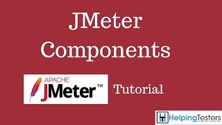 JMeter Components  JMeter Tutorial 3 [upl. by Stan]