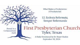 Ecclesia Reformata Semper Reformanda  FPC Tyler  Daily Devotional  September 30 2024 [upl. by Pish]