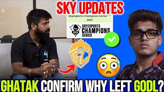 Ghatak Reply Why Left GodL🚨✅Sky Next Tournament Updates🔥 [upl. by Ney]