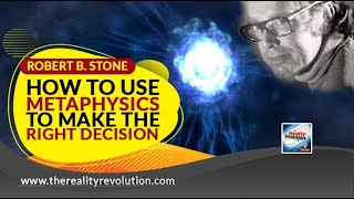 Robert B Stone How To Use Metaphysical Power To Make The Right Decisions [upl. by Remlap]