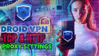 StepbyStep Droid VPN TCP amp HTTP Headers Proxy Guide [upl. by Annauj]