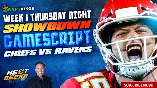 CHIEFS VS RAVENS  TNF THURSDAY NIGHT DRAFTKINGS SHOWDOWN  2024 NFL WEEK 1 DFS GAMESCRIPT [upl. by Rotberg]