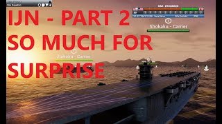 Victory at Sea Pacific  IJN  Part 2  So Much for Surprise Attack [upl. by Pool]