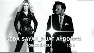 SEDA SAYAN FEAT SUAT AYDOGAN  GECENIN ÜCÜ 2012 [upl. by Mufi752]