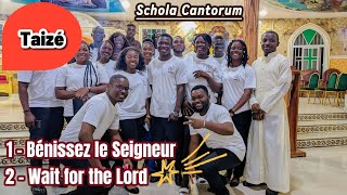 Taizé  1 Bénissez le Seigneur 2 Wait on the Lord  Schola Cantorum  🎧 [upl. by Beck]