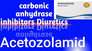 Carbonic anhydrase inhibitors diureticsacetozolamide pharmacology [upl. by Ainex]