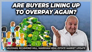 Vaughan Richmond Hill amp Markham Real Estate Update  Buyers Lining Up To Overpay Again [upl. by Annairt]