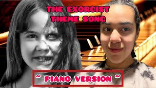 The Exorcist  “The Exorcist theme song” PIANO VERSION [upl. by Arodoeht]